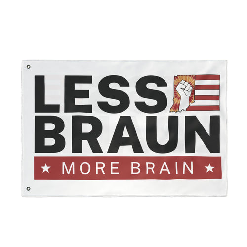 Less Braun, More Brain – Indiana Political Protest Indoor/Outdoor Flag