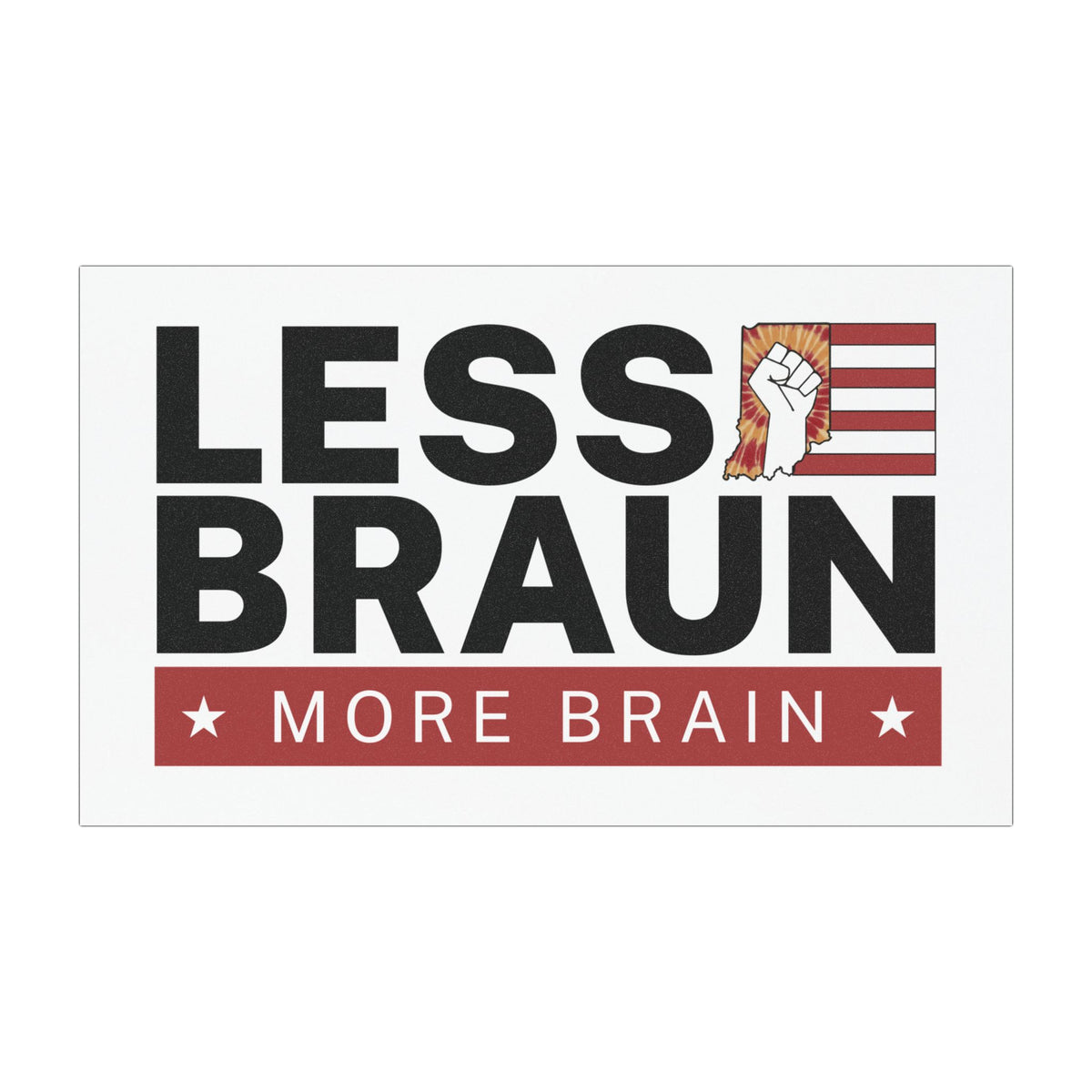 Less Braun, More Brain – Indiana Political Protest Car Magnet | Anti-Mike Braun Pro-Democracy Magnet for Vehicles, Lockers, and More